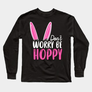 Don't Worry Be Hoppy Long Sleeve T-Shirt